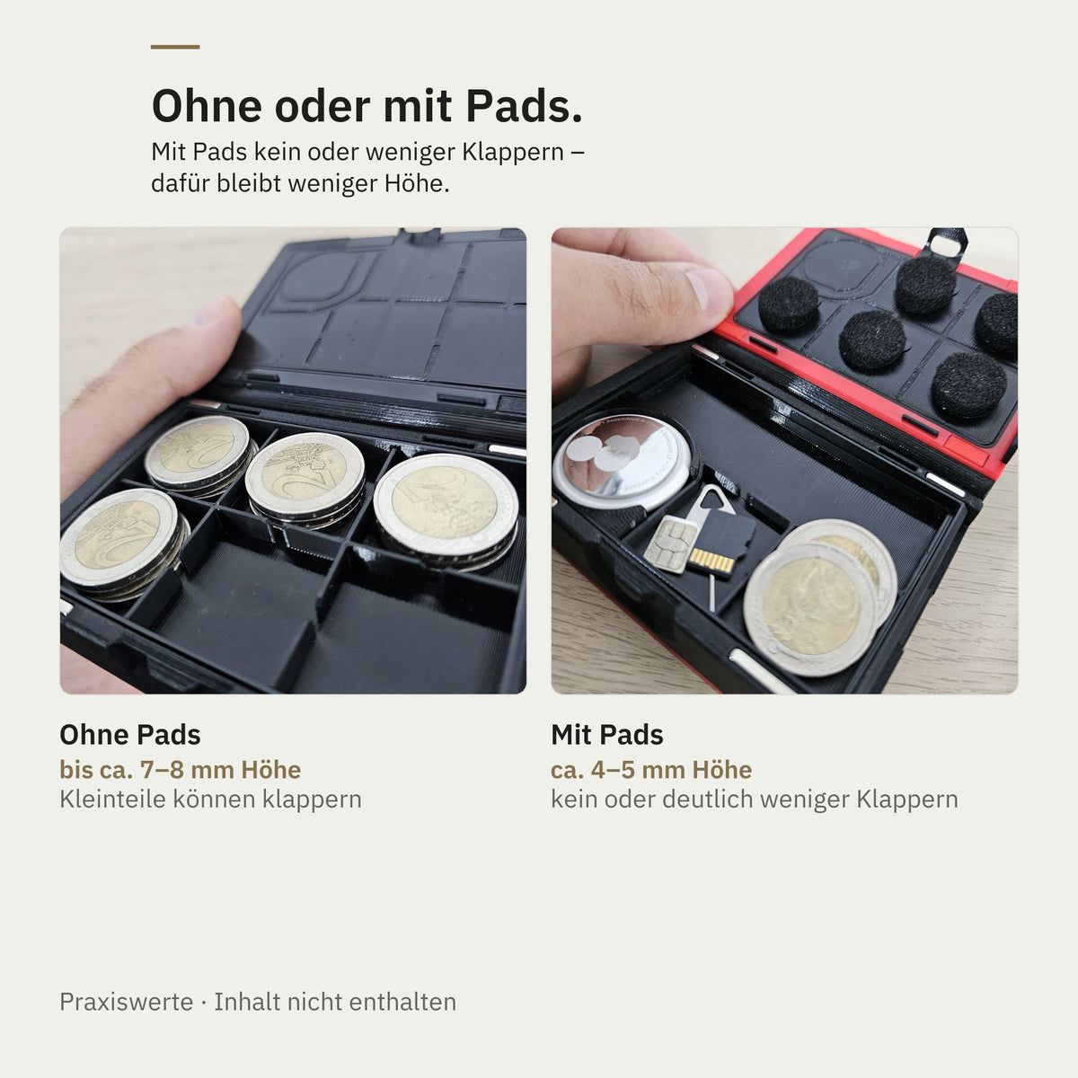 Ohne Pads bis ca. 7–8 mm Höhe, mit Pads ca. 4–5 mm und kein oder deutlich weniger Klappern